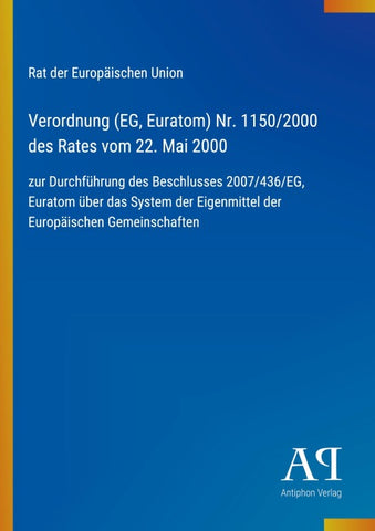Verordnung (EG, Euratom) Nr. 1150/2000 des Rates vom 22. Mai 2000