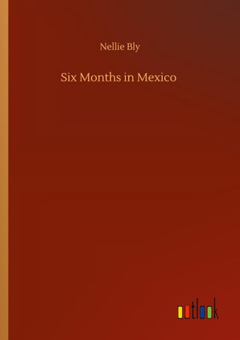 Six Months in Mexico
