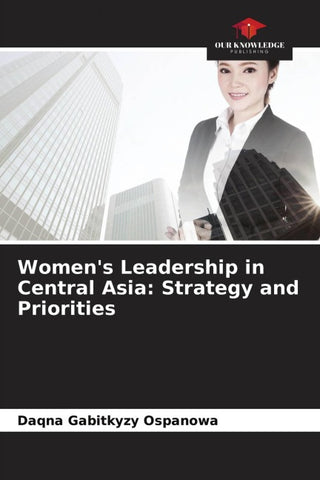 Women's Leadership in Central Asia: Strategy and Priorities