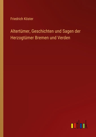 Altertümer, Geschichten und Sagen der Herzogtümer Bremen und Verden
