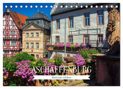 Aschaffenburg - Hautnah erleben (Tischkalender 2027 DIN A5 quer), CALVENDO Monatskalender