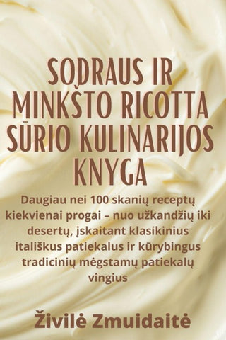 Sodraus ir mink¿to Ricotta s¿rio kulinarijos knyga