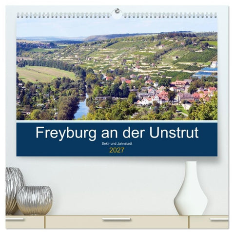 Freyburg an der Unstrut (hochwertiger Premium Wandkalender 2027 DIN A2 quer), Kunstdruck in Hochglanz
