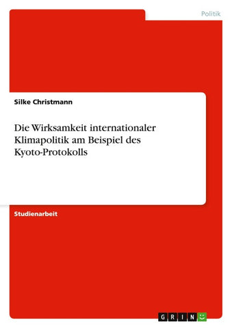 Die Wirksamkeit internationaler Klimapolitik am Beispiel des Kyoto-Protokolls