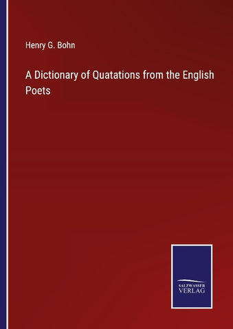 A Dictionary of Quatations from the English Poets