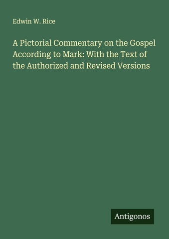 A Pictorial Commentary on the Gospel According to Mark: With the Text of the Authorized and Revised Versions