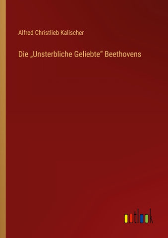 Die "Unsterbliche Geliebte" Beethovens