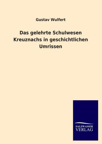 Das gelehrte Schulwesen Kreuznachs in geschichtlichen Umrissen