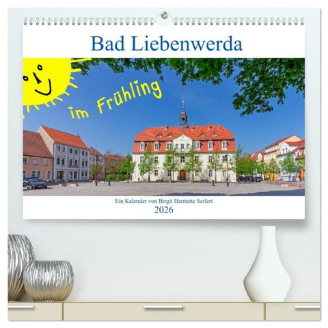 Bad Liebenwerda im Frühling (hochwertiger Premium Wandkalender 2026 DIN A2 quer), Kunstdruck in Hochglanz