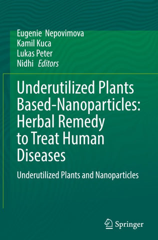 Underutilized Plants Based-Nanoparticles: Herbal Remedy to Treat Human Diseases