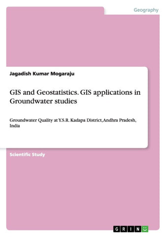 GIS and Geostatistics. GIS applications in Groundwater studies