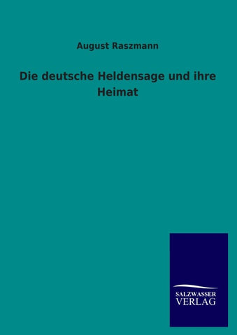 Die deutsche Heldensage und ihre Heimat