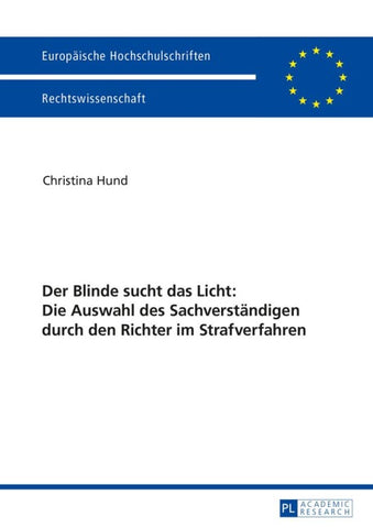 Der Blinde sucht das Licht: Die Auswahl des Sachverständigen durch den Richter im Strafverfahren