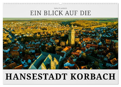 Ein Blick auf die Hansestadt Korbach (Wandkalender 2027 DIN A2 quer), CALVENDO Monatskalender