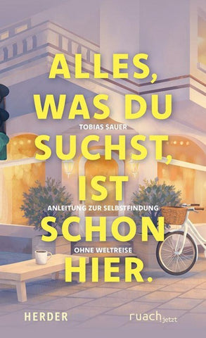 Alles, was du suchst, ist schon hier