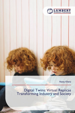 Digital Twins: Virtual Replicas Transforming Industry and Society