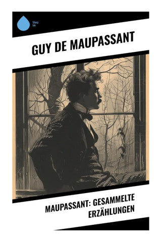Maupassant: Gesammelte Erzählungen
