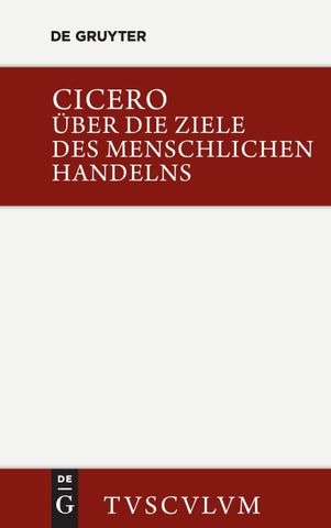 Über die Ziele des menschlichen Handelns / De finibus bonorum et malorum