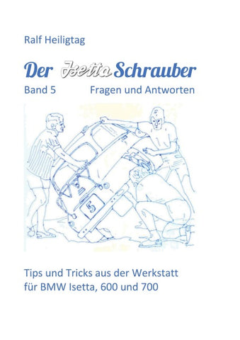 Der Isettaschrauber, Band 5: Fragen und Antworten