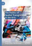 The Politics of Spatial Transgressions in the Arts