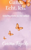 Ganz. Echt. Ich. Eine Rückkehr zu mir selbst