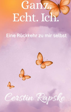 Ganz. Echt. Ich. Eine Rückkehr zu mir selbst