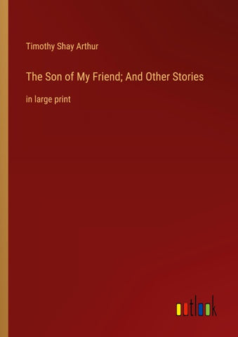 The Son of My Friend; And Other Stories