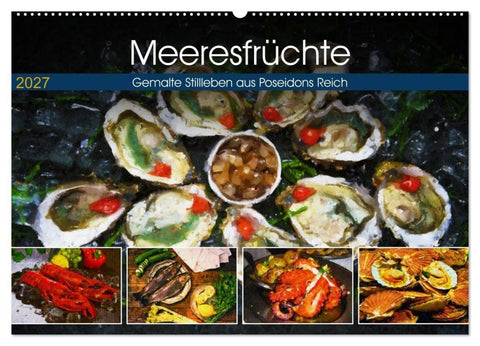 Meeresfrüchte - Gemalte Stillleben aus Poseidons Reich (Wandkalender 2027 DIN A2 quer), CALVENDO Monatskalender