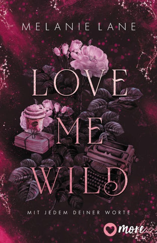 Love Me Wild – Mit jedem deiner Worte