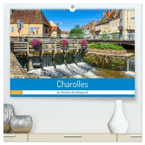 Charolles - Im Herzen des Burgund (hochwertiger Premium Wandkalender 2027 DIN A2 quer), Kunstdruck in Hochglanz