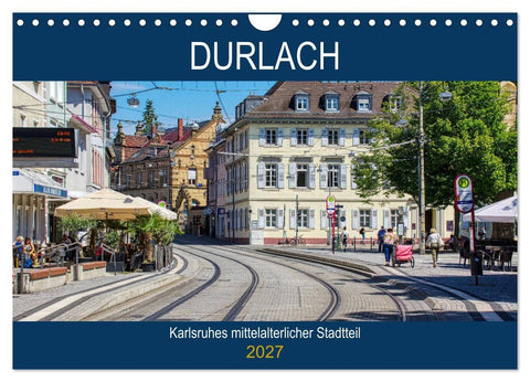 Durlach - Karlsruhes mittelalterlicher Stadtteil (Wandkalender 2027 DIN A4 quer), CALVENDO Monatskalender