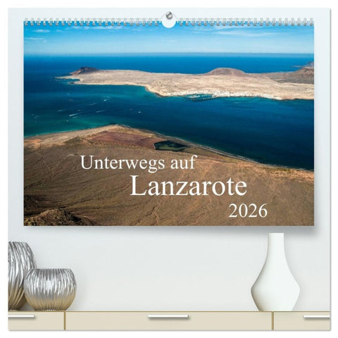 Unterwegs auf Lanzarote (hochwertiger Premium Wandkalender 2026 DIN A2 quer), Kunstdruck in Hochglanz