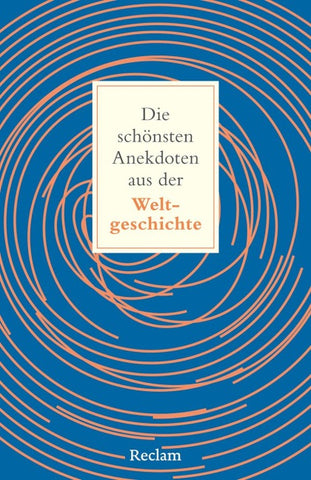 Die schönsten Anekdoten aus der Weltgeschichte. Historisch erklärt