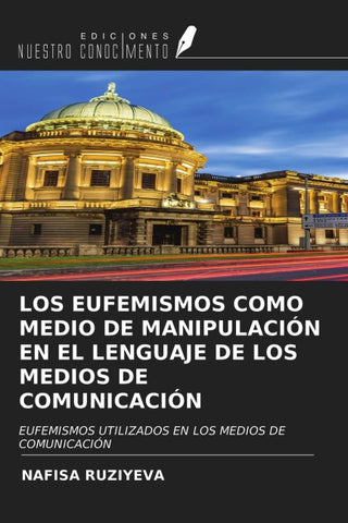 LOS EUFEMISMOS COMO MEDIO DE MANIPULACIÓN EN EL LENGUAJE DE LOS MEDIOS DE COMUNICACIÓN