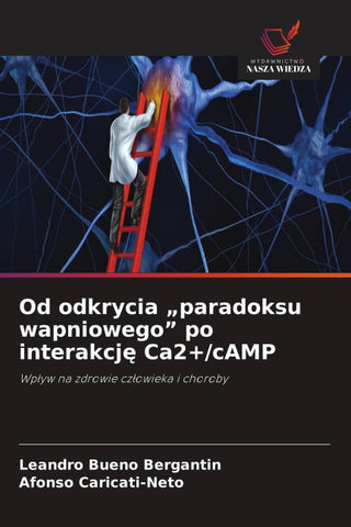 Od odkrycia "paradoksu wapniowego" po interakcj¿ Ca2+/cAMP