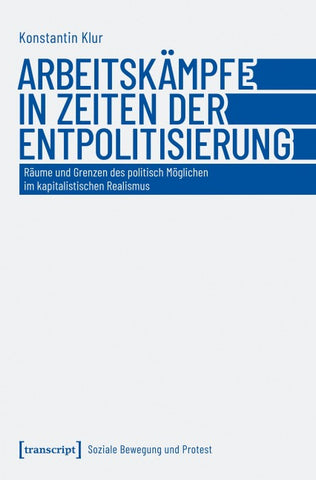Arbeitskämpfe in Zeiten der Entpolitisierung