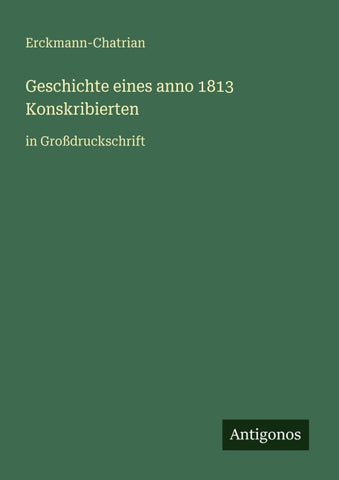 Geschichte eines anno 1813 Konskribierten