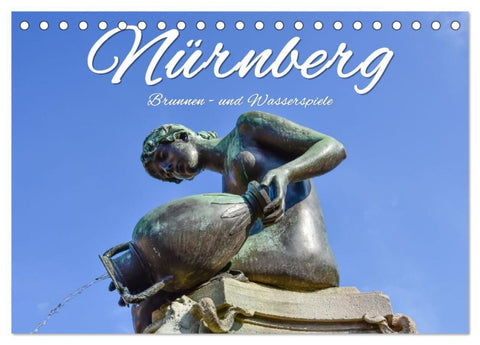Nürnberg Brunnen - und Wasserspiele (Tischkalender 2026 DIN A5 quer), CALVENDO Monatskalender
