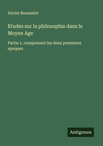 Etudes sur la philosophie dans le Moyen Age