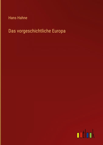 Das vorgeschichtliche Europa