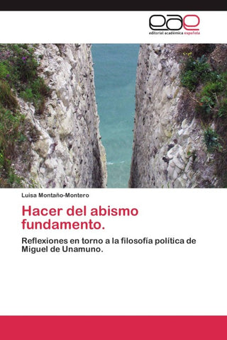 Hacer del abismo fundamento.