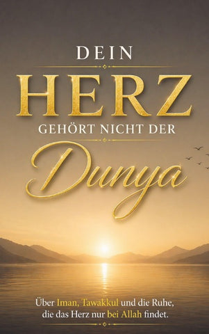 Dein Herz gehört nicht der Dunya