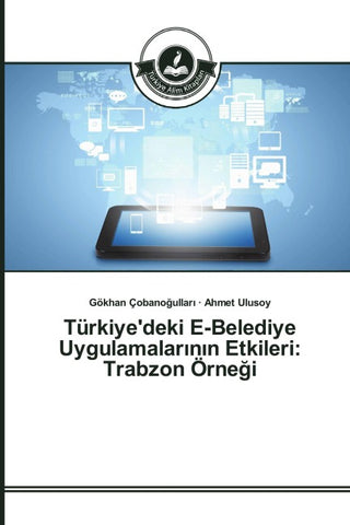 Türkiye'deki E-Belediye Uygulamalar¿n¿n Etkileri: Trabzon Örne¿i