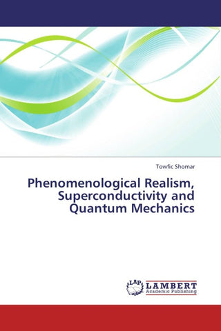 Phenomenological Realism, Superconductivity and Quantum Mechanics