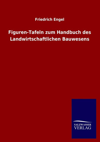 Figuren-Tafeln zum Handbuch des Landwirtschaftlichen Bauwesens