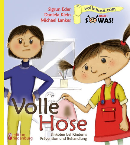 Volle Hose. Einkoten bei Kindern: Prävention und Behandlung (SOWAS! Band 1)