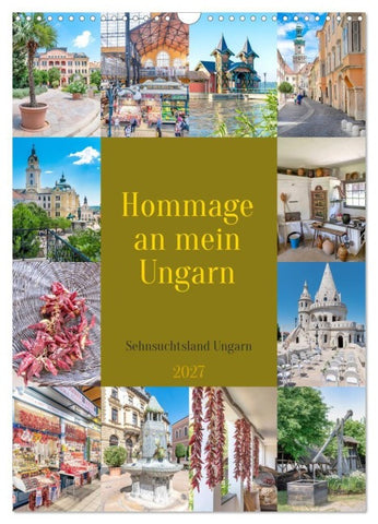 Hommage an mein Ungarn (Wandkalender 2027 DIN A3 hoch), CALVENDO Monatskalender