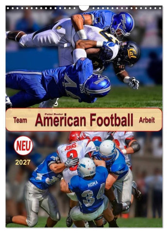 American Football, Team-Arbeit (Wandkalender 2027 DIN A3 hoch), CALVENDO Monatskalender