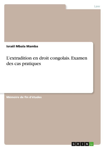 L'extradition en droit congolais. Examen des cas pratiques