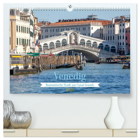 Venedig - Romantische Stadt am Canal Grande (hochwertiger Premium Wandkalender 2026 DIN A2 quer), Kunstdruck in Hochglanz